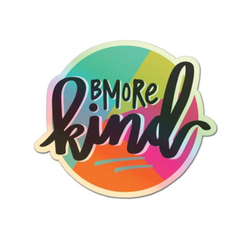 Holographic Bmore Kind Sticker