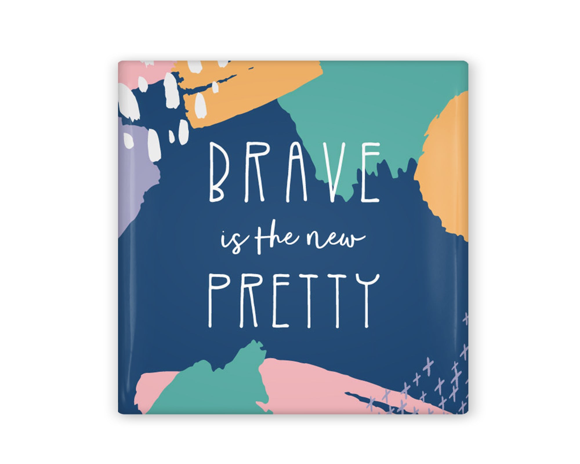Brave Is The New Pretty Magnet