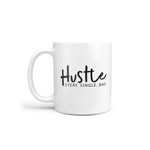 Hustle - Every. Single. Day. Mug