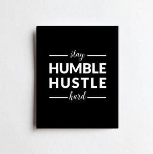 Stay Humble Hustle Hard Art Print