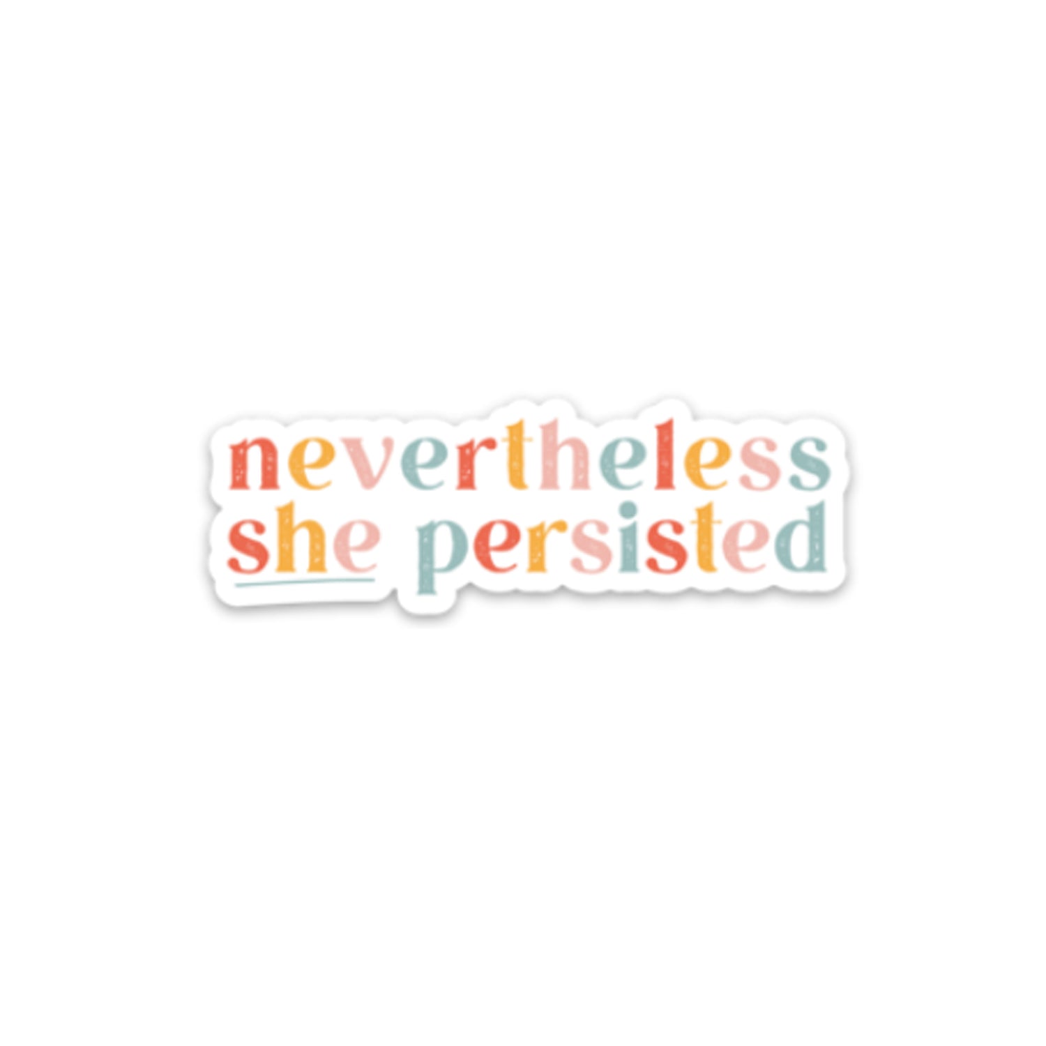 Nevertheless, She Persisted Sticker